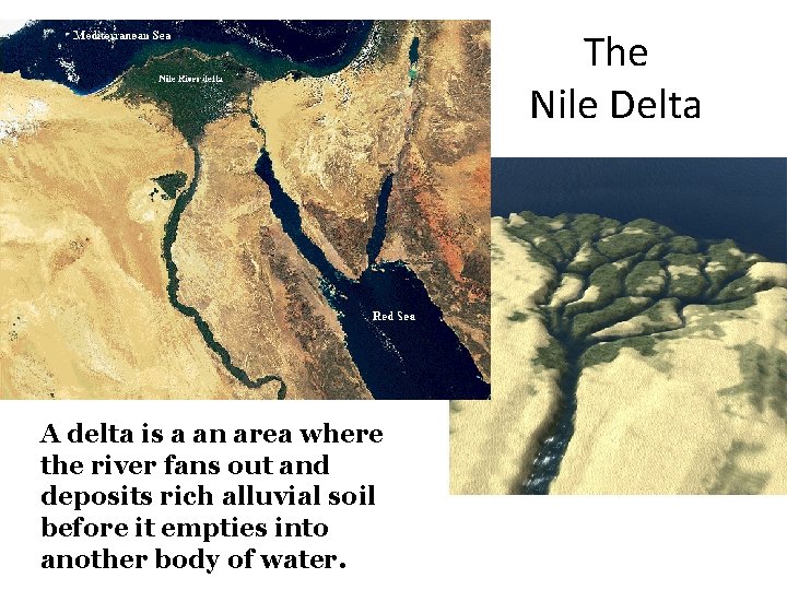The Nile Delta A delta is a an area where the river fans out