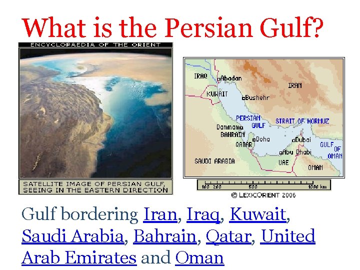 What is the Persian Gulf? Gulf bordering Iran, Iraq, Kuwait, Saudi Arabia, Bahrain, Qatar,