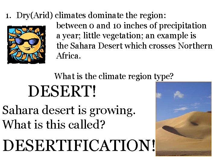 1. Dry(Arid) climates dominate the region: between 0 and 10 inches of precipitation a