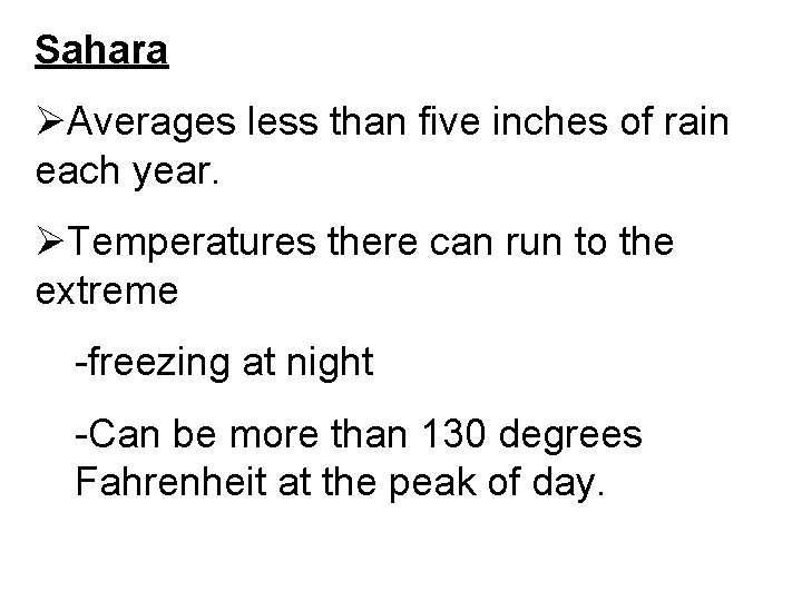 Sahara ØAverages less than five inches of rain each year. ØTemperatures there can run