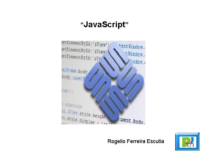 “Java. Script” Rogelio Ferreira Escutia 