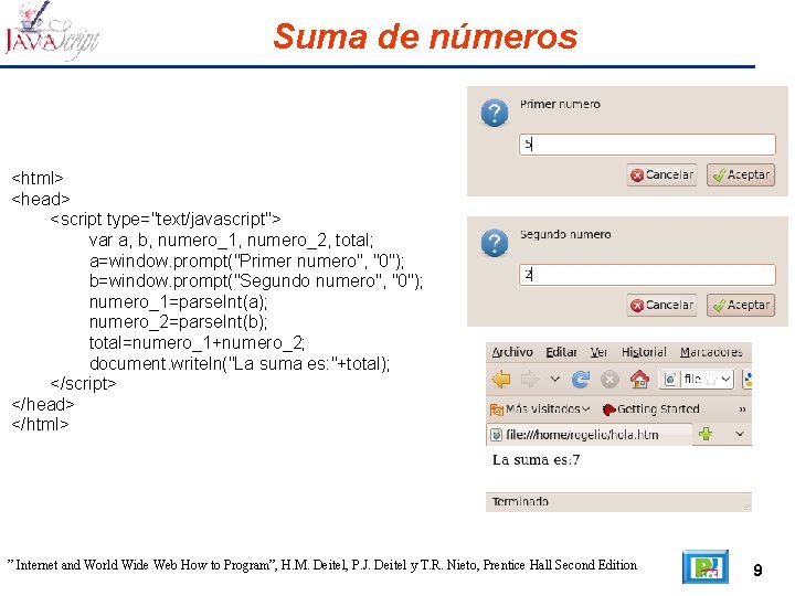 Suma de números <html> <head> <script type="text/javascript"> var a, b, numero_1, numero_2, total; a=window.