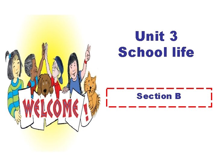 Unit 3 School life Section B 