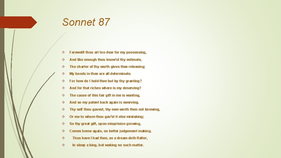 Sonnet 87 Farewell! thou art too dear for my possessing, And like enough thou Sonnet 87 Farewell! thou art too dear for my possessing, And like enough thou