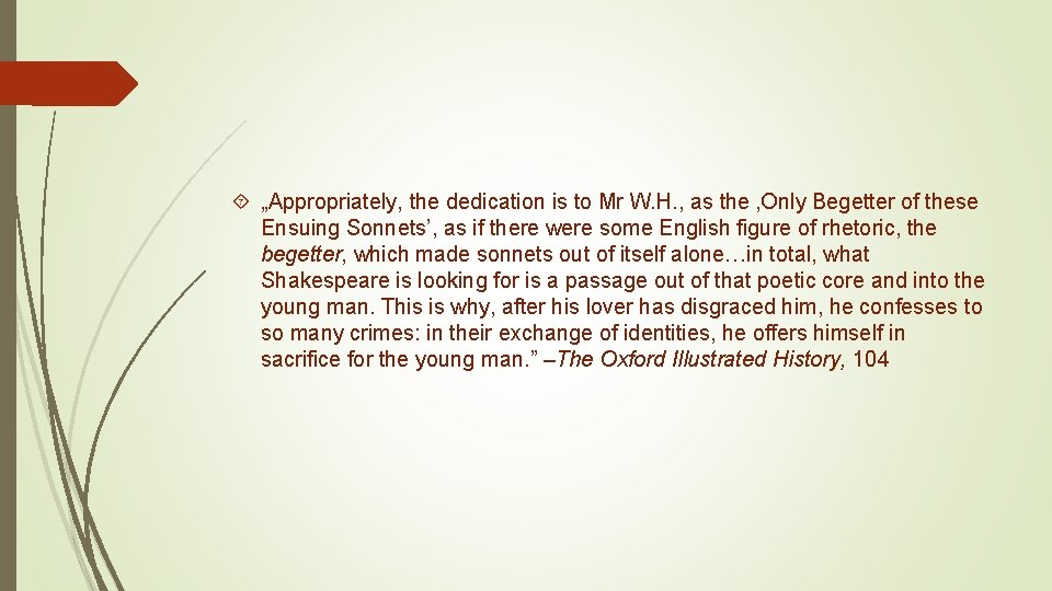 „Appropriately, the dedication is to Mr W. H. , as the ‚Only Begetter „Appropriately, the dedication is to Mr W. H. , as the ‚Only Begetter