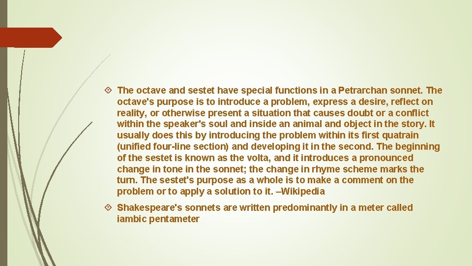 The octave and sestet have special functions in a Petrarchan sonnet. The octave's The octave and sestet have special functions in a Petrarchan sonnet. The octave's