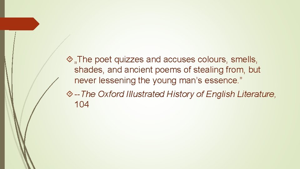 „The poet quizzes and accuses colours, smells, shades, and ancient poems of stealing „The poet quizzes and accuses colours, smells, shades, and ancient poems of stealing
