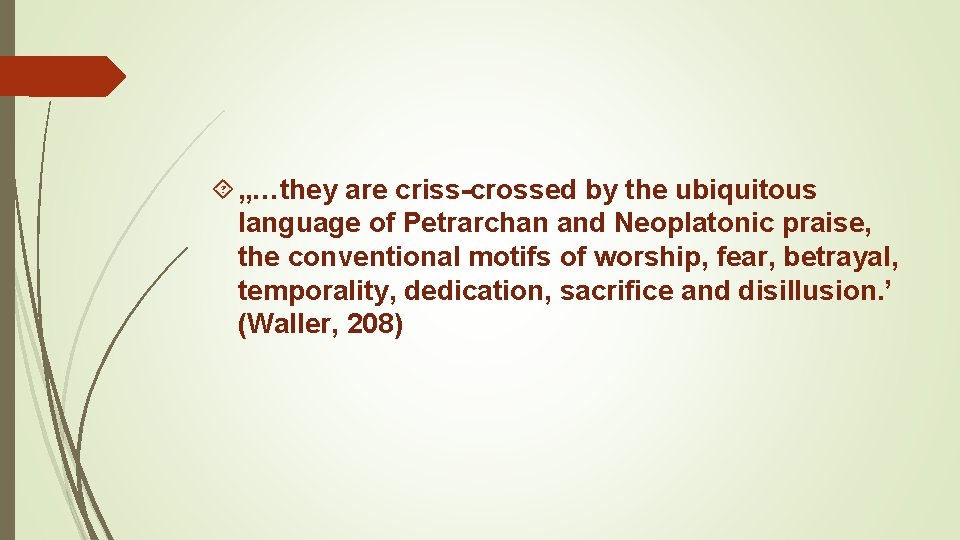 „…they are criss-crossed by the ubiquitous language of Petrarchan and Neoplatonic praise, the „…they are criss-crossed by the ubiquitous language of Petrarchan and Neoplatonic praise, the
