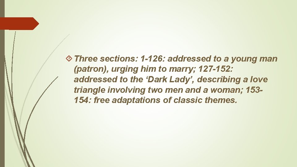Three sections: 1 -126: addressed to a young man (patron), urging him to Three sections: 1 -126: addressed to a young man (patron), urging him to