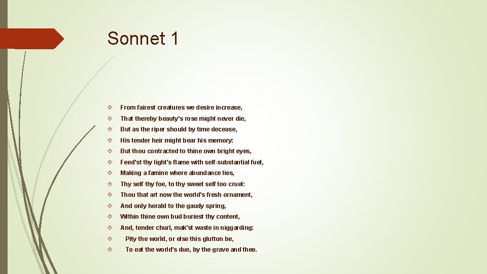 Sonnet 1 From fairest creatures we desire increase, That thereby beauty's rose might never Sonnet 1 From fairest creatures we desire increase, That thereby beauty's rose might never