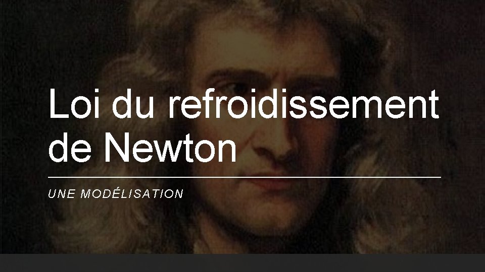Loi du refroidissement de Newton UNE MODÉLISATION 