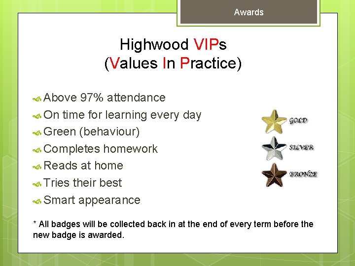 Awards Highwood VIPs (Values In Practice) Above 97% attendance On time for learning every