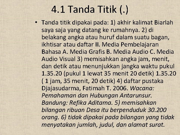 4. 1 Tanda Titik (. ) • Tanda titik dipakai pada: 1) akhir kalimat