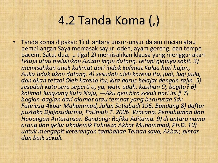 4. 2 Tanda Koma (, ) • Tanda koma dipakai: 1) di antara unsur-unsur