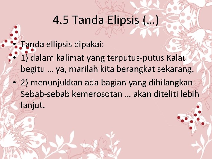4. 5 Tanda Elipsis (…) • Tanda ellipsis dipakai: • 1) dalam kalimat yang