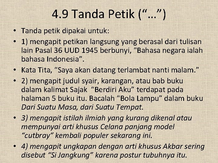 4. 9 Tanda Petik (“…”) • Tanda petik dipakai untuk: • 1) mengapit petikan