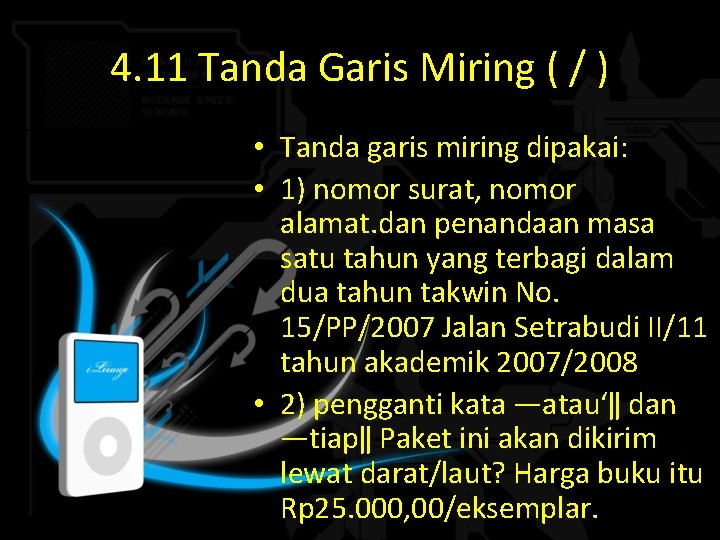 4. 11 Tanda Garis Miring ( / ) • Tanda garis miring dipakai: •