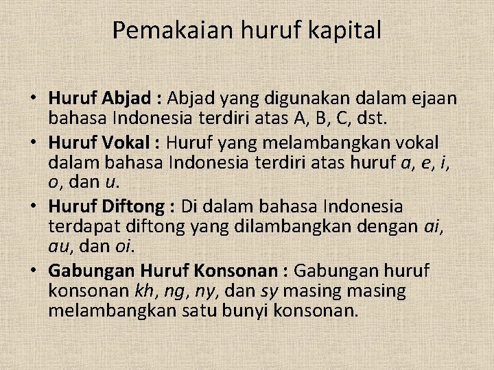 Pemakaian huruf kapital • Huruf Abjad : Abjad yang digunakan dalam ejaan bahasa Indonesia