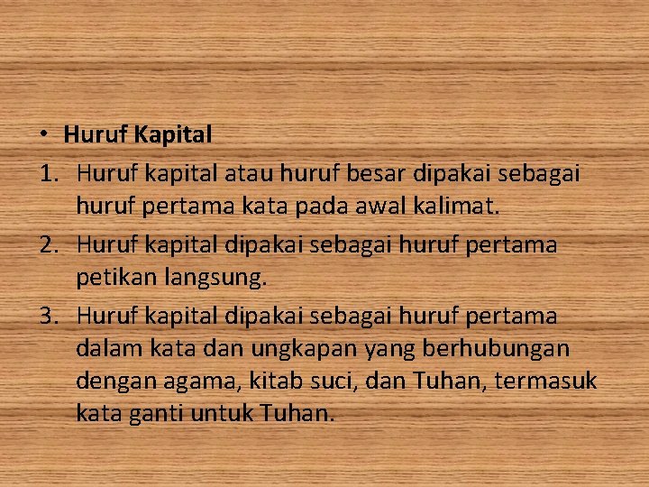  • Huruf Kapital 1. Huruf kapital atau huruf besar dipakai sebagai huruf pertama