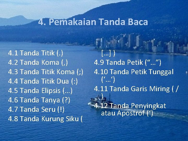 4. Pemakaian Tanda Baca 4. 1 Tanda Titik (. ) 4. 2 Tanda Koma