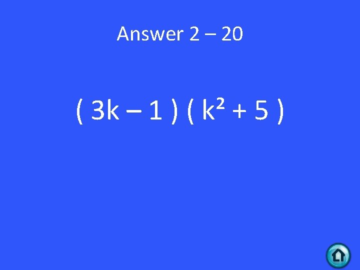 Answer 2 – 20 ( 3 k – 1 ) ( k² + 5