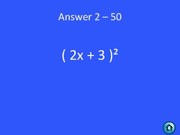 Answer 2 – 50 ( 2 x + 3 )² 