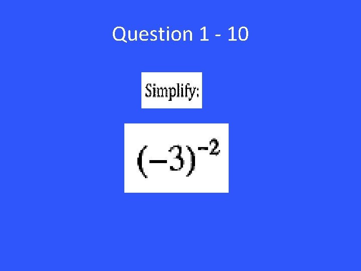 Question 1 - 10 