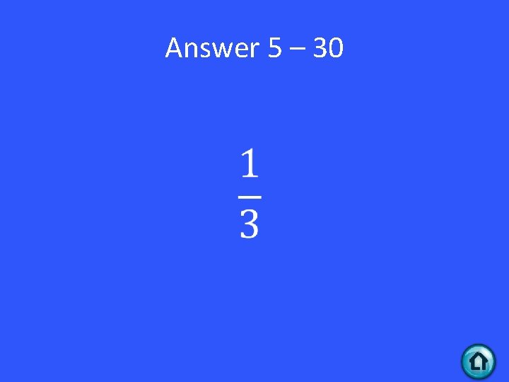 Answer 5 – 30 • 