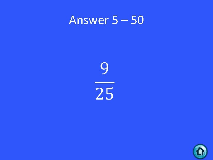 Answer 5 – 50 • 