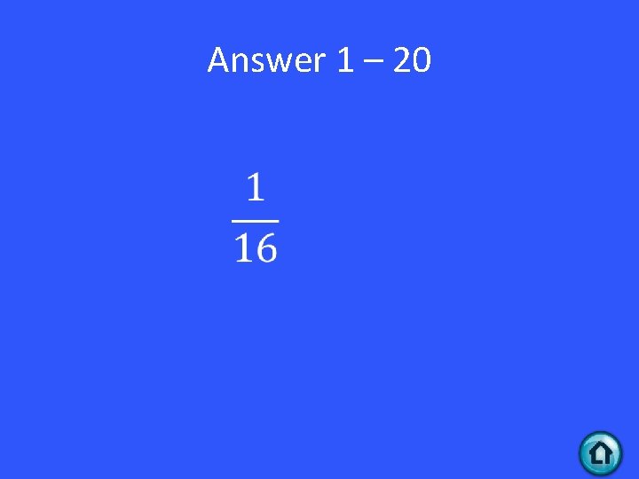 Answer 1 – 20 • 
