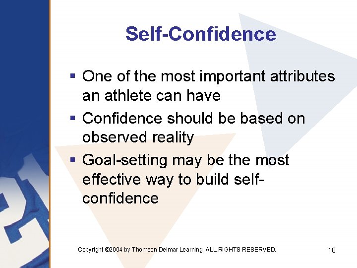 Self-Confidence § One of the most important attributes an athlete can have § Confidence