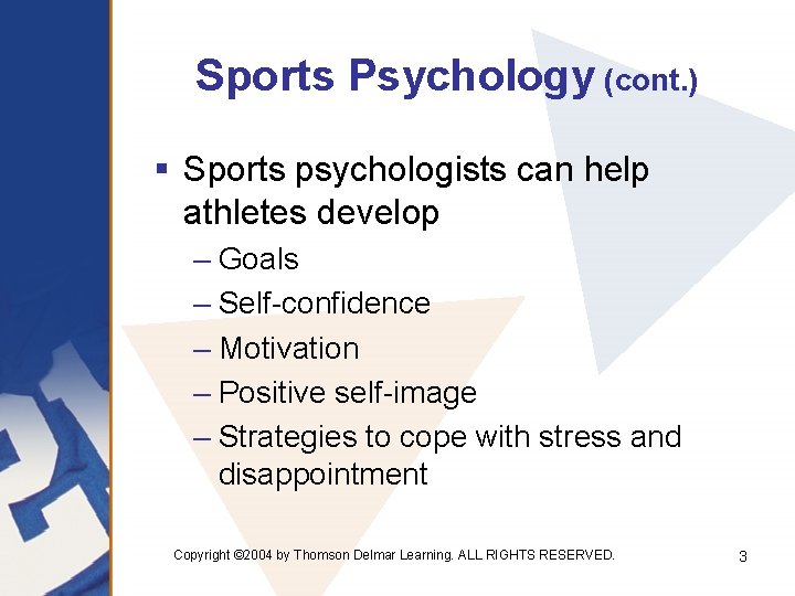 Sports Psychology (cont. ) § Sports psychologists can help athletes develop – Goals –