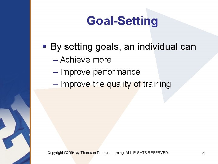 Goal-Setting § By setting goals, an individual can – Achieve more – Improve performance