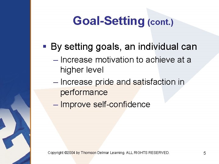 Goal-Setting (cont. ) § By setting goals, an individual can – Increase motivation to