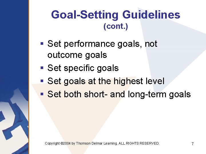 Goal-Setting Guidelines (cont. ) § Set performance goals, not outcome goals § Set specific