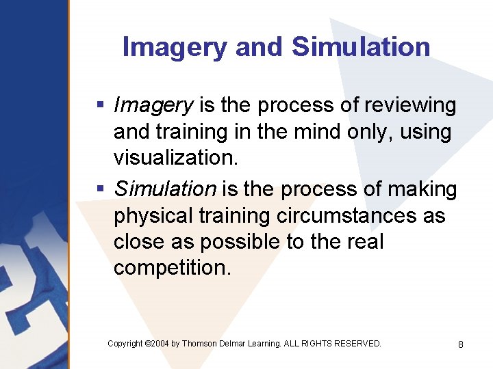 Imagery and Simulation § Imagery is the process of reviewing and training in the