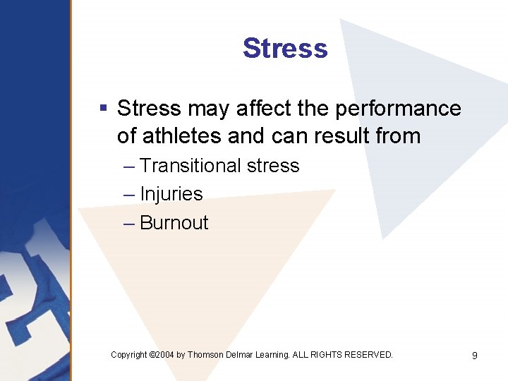 Stress § Stress may affect the performance of athletes and can result from –