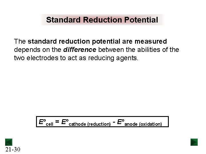 Standard Reduction Potential The standard reduction potential are measured depends on the difference between