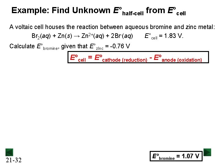 Example: Find Unknown E°half-cell from E°cell A voltaic cell houses the reaction between aqueous