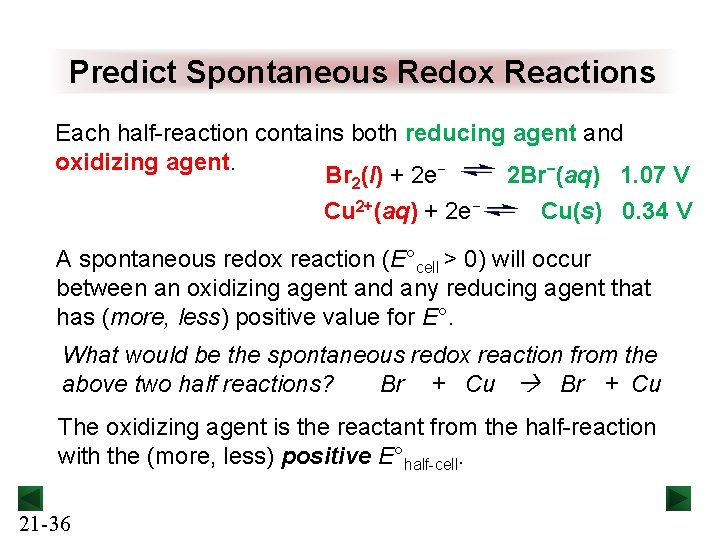 Predict Spontaneous Redox Reactions Each half-reaction contains both reducing agent and oxidizing agent. Br