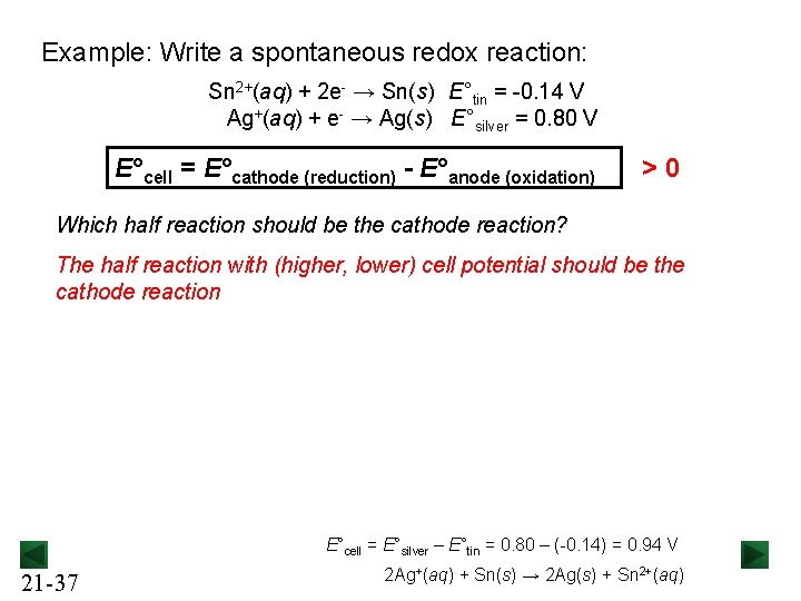 Example: Write a spontaneous redox reaction: Sn 2+(aq) + 2 e- → Sn(s) E°tin