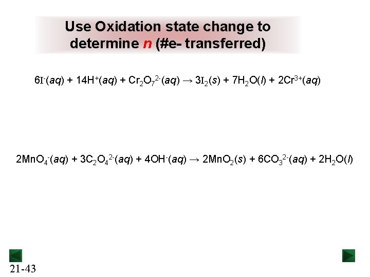 Use Oxidation state change to determine n (#e- transferred) 6 I-(aq) + 14 H+(aq)