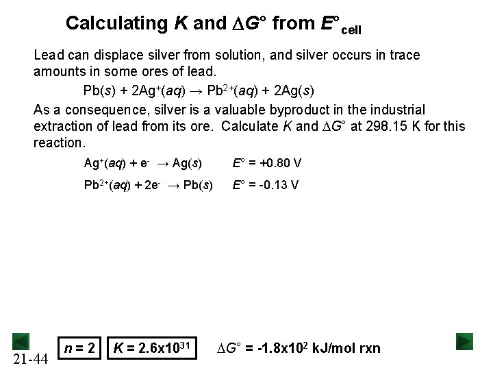 Calculating K and DG° from E°cell Lead can displace silver from solution, and silver