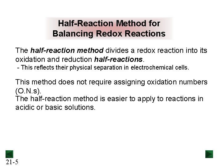 Half-Reaction Method for Balancing Redox Reactions The half-reaction method divides a redox reaction into