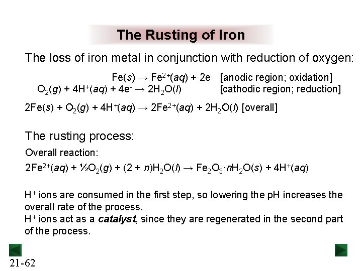 The Rusting of Iron The loss of iron metal in conjunction with reduction of