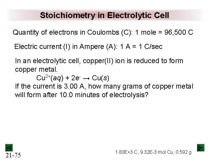 Stoichiometry in Electrolytic Cell Quantity of electrons in Coulombs (C): 1 mole = 96,