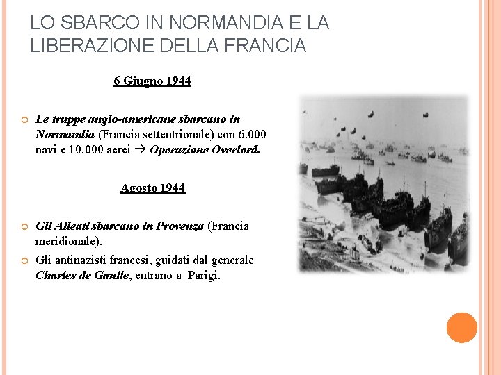 LO SBARCO IN NORMANDIA E LA LIBERAZIONE DELLA FRANCIA 6 Giugno 1944 Le truppe