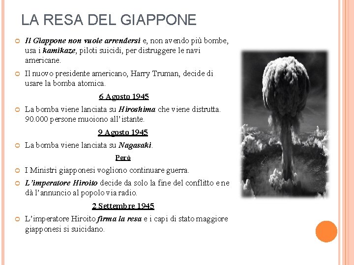 LA RESA DEL GIAPPONE Il Giappone non vuole arrendersi e, non avendo più bombe, LA RESA DEL GIAPPONE Il Giappone non vuole arrendersi e, non avendo più bombe,