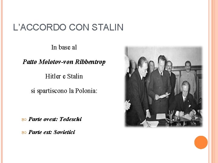 L’ACCORDO CON STALIN In base al Patto Molotov-von Ribbentrop Hitler e Stalin si spartiscono