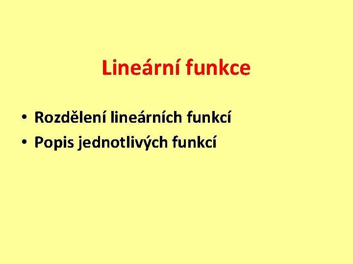 Lineární funkce • Rozdělení lineárních funkcí • Popis jednotlivých funkcí 